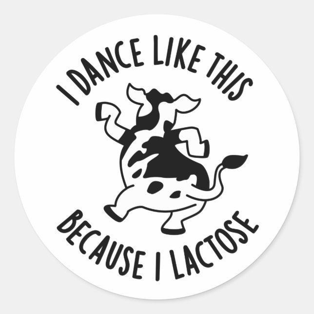 I Dance Like This Because I Lactose Groovy Cow Pun Classic Round Sticker (Front)