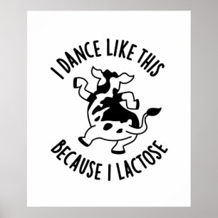 I Dance Like This Because I Lactose Groovy Cow Pun Poster