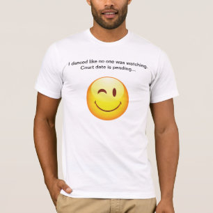 I danced like no one was watching T-Shirt