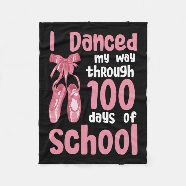 I Danced My Way Through 100 Days Of School Dancer  Fleece Blanket (Front)
