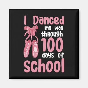 I Danced My Way Through 100 Days Of School Dancer  Magnet