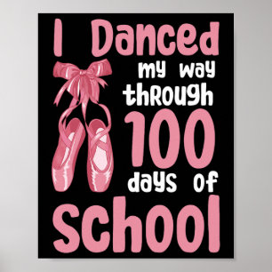 I Danced My Way Through 100 Days Of School Dancer Poster
