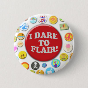 I Dare To Flair 6 Cm Round Badge