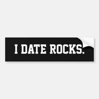I Date Rocks. Bumper Sticker