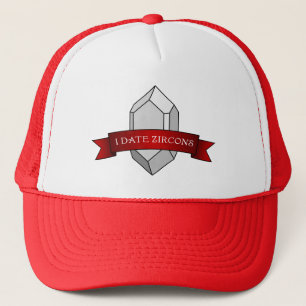 I Date Zircons Banner Trucker Hat