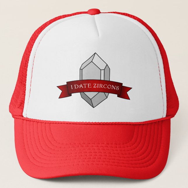 I Date Zircons Banner Trucker Hat (Front)
