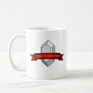 I Date Zircons- Zircon Crystal Coffee Mug