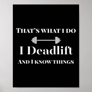 I Deadlift And I Know Things Funny Powerlifting We Poster