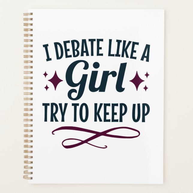I Debate Like a Girl Try to Keep Up Debate Team Planner (Front)