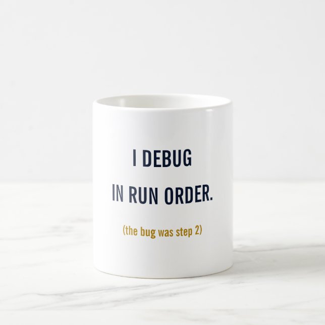 I Debug In Run Order Mug — Funny SQL Data Analyst  (Center)