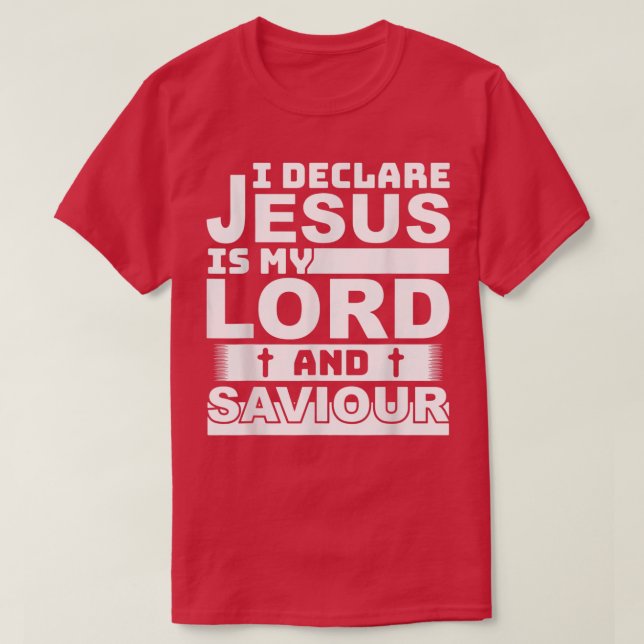 i declare jesus is my lord and saviour christian  T-Shirt (Design Front)