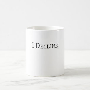 I Decline -Create awareness, decline, symbolises Coffee Mug