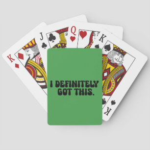 I Definitely Got This Black Motivation Quote Playing Cards