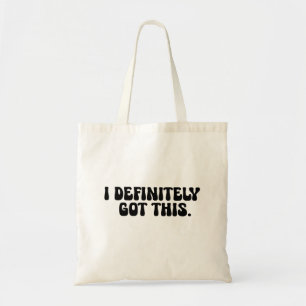 I Definitely Got This Black Motivation Quote Tote Bag