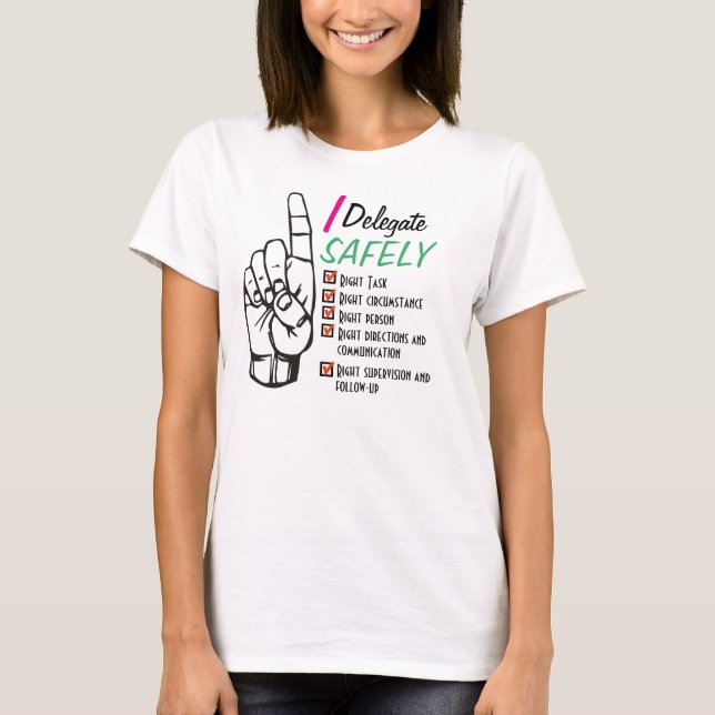 I Delegate Safely Nurse T-Shirt (Front)