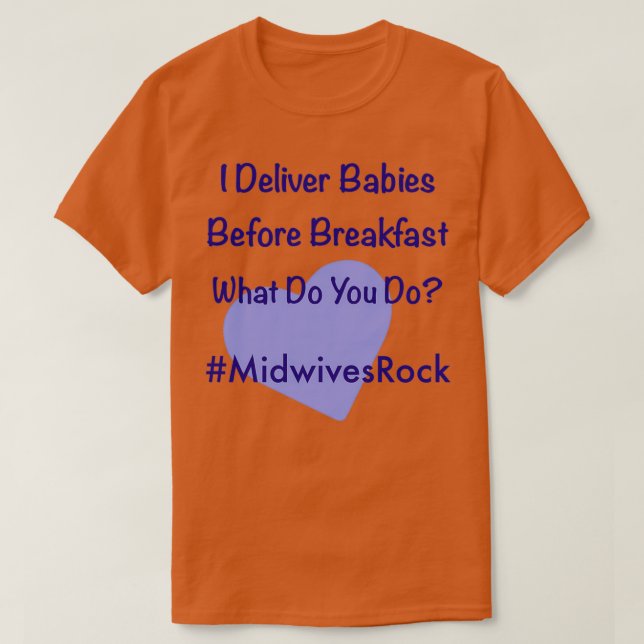 I Deliver Babies Before Breakfast MidwivesRock T-Shirt (Design Front)