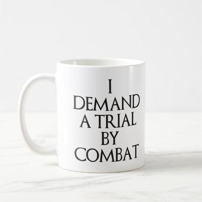 I Demand A Trial By Combat Coffee Mug (Left)