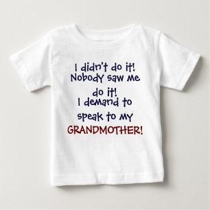 I demand to speak to my GRANDMOTHE! Infant T-Shirt