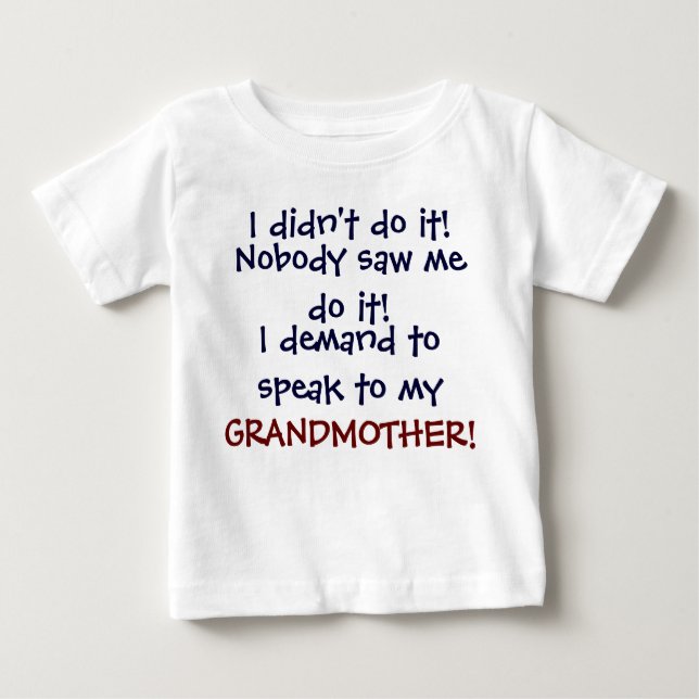 I demand to speak to my GRANDMOTHE! Infant T-Shirt (Front)