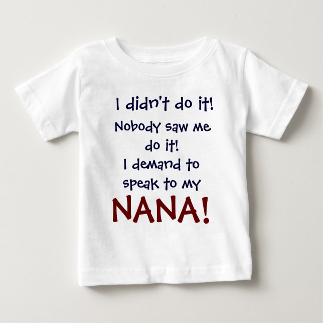 I Demand To Speak To My Nana T-Shirt (Front)