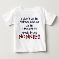 I demand to speak to my NONNIE! Infant T-Shirt