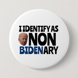 I DENTIFY AS NON BIDENARY FUNNY BIDEN BUTTONS