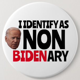 I DENTIFY AS NON BIDENARY FUNNY Big BIDEN BUTTONS