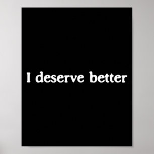 I Deserve Better Mental Health Self Love Affirmati Poster