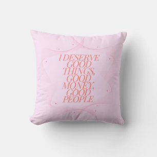 I deserve good things Quote Cushion