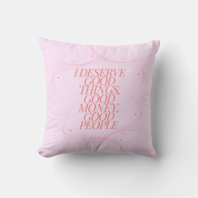 I deserve good things Quote Cushion (Front)