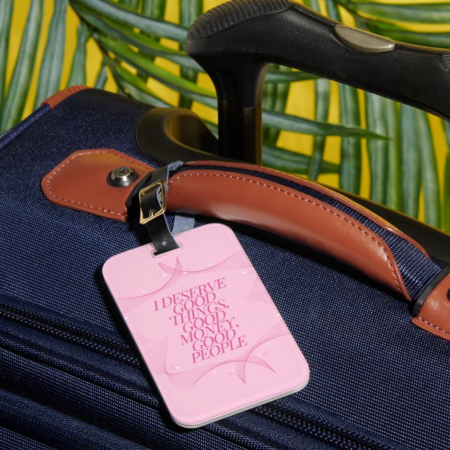 I deserve good things Quote Luggage Tag (Front Insitu 1)