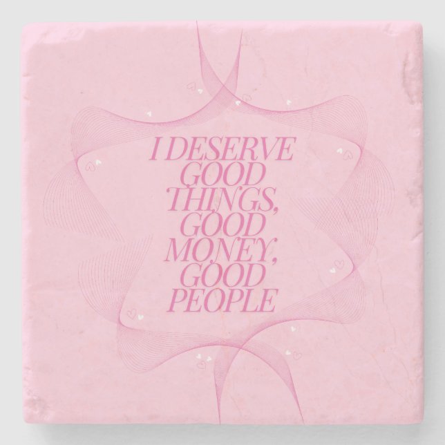 I deserve good things Quote Stone Coaster (Front)