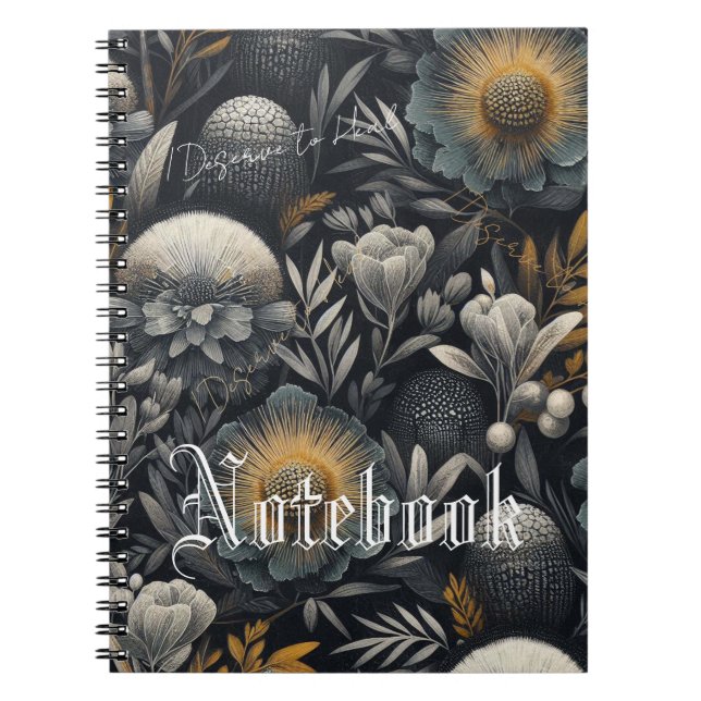  I Deserve to Heal – Moody Botanical Design 2 Notebook (Front)