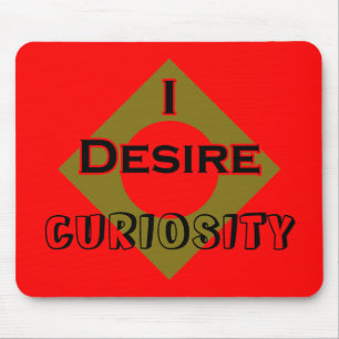I Desire Curiosity Mouse Pad