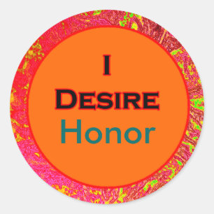 I Desire Honour Classic Round Sticker