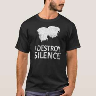 I Destroy Silence   Bongo Drum Players T-Shirt