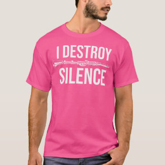 I Destroy Silence Clarinet Instrument Orchestra T-Shirt