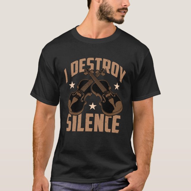 I Destroy Silence Classical Music Musical Instrume T-Shirt (Front)