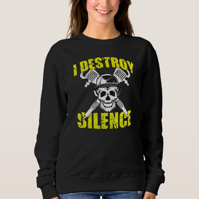 I Destroy Silence   Construction Worker 3 Sweatshirt (Front)