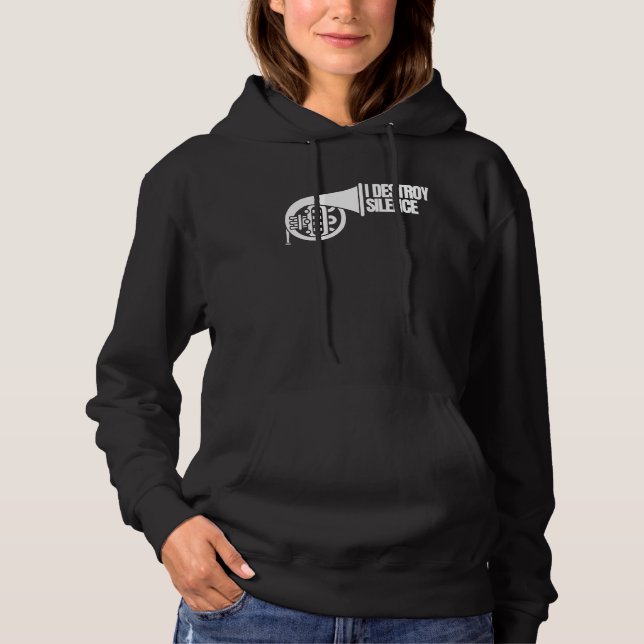 I Destroy Silence   Cool Intense French Horn Playe Hoodie (Front)