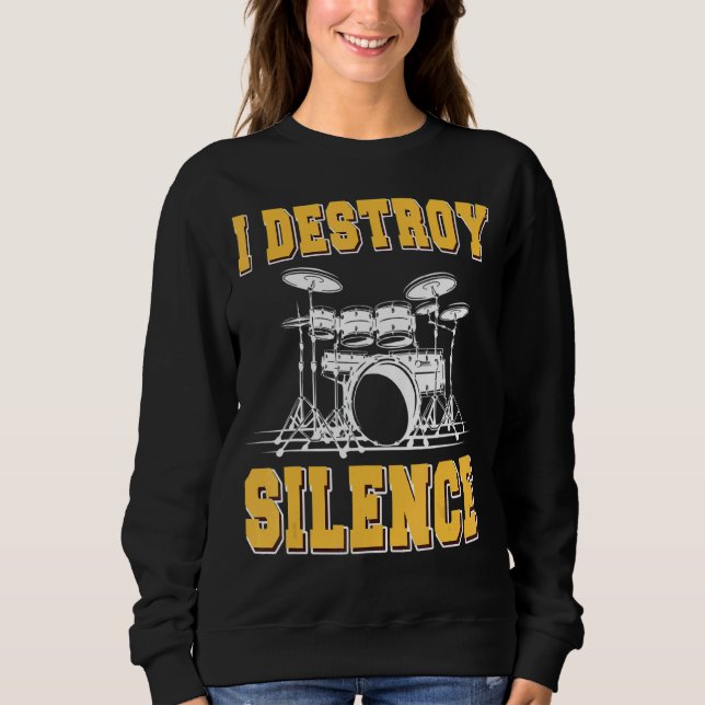 I Destroy Silence Drum     Drummer     Sweatshirt (Front)