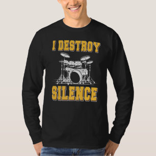 I Destroy Silence Drum   Drummer T-Shirt