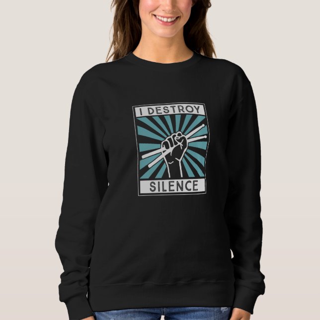 I Destroy Silence Drum Set Drum Player Drummer 2 Sweatshirt (Front)