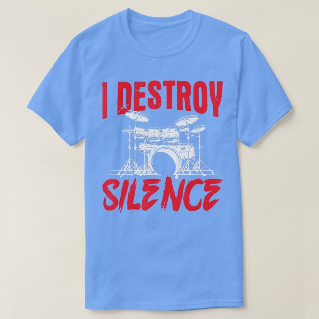 I Destroy Silence Drum Set Drums Drummer  T-Shirt (Design Front)