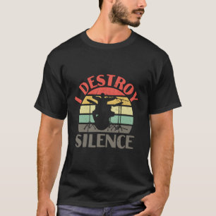 I Destroy Silence Drummer Drumming Percussion T-Shirt