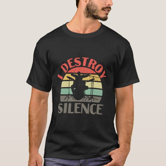 I Destroy Silence Drummer Drumming Percussion T-Shirt (Front)