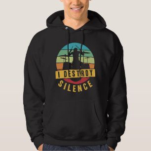 I Destroy Silence  Drummer Musician Drumsticks Hoodie