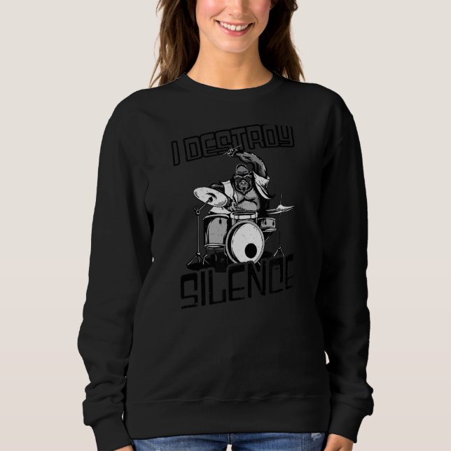 I Destroy Silence Drummer Sweatshirt (Front)