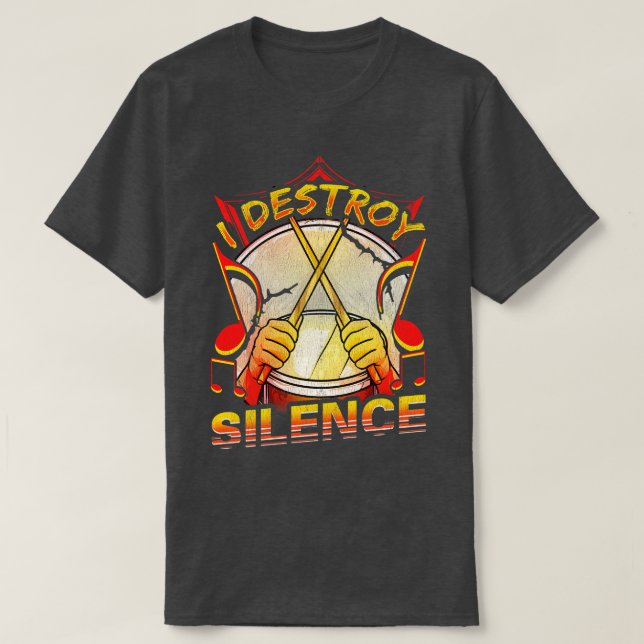 I Destroy Silence Drumming Musician T-Shirt (Design Front)