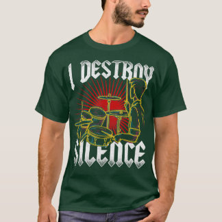 I Destroy Silence Drums 1 T-Shirt